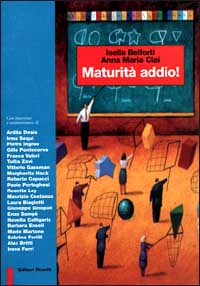 Maturità addio! Storia e storie dell'esame di Stato