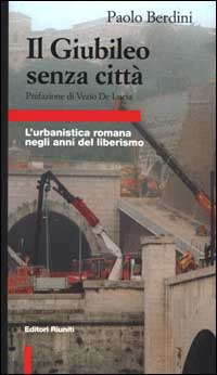 Il giubileo senza città. L'urbanistica romana negli anni del liberismo