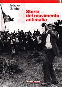 Storia del movimento antimafia. Dalla lotta di classe all'impegno civile