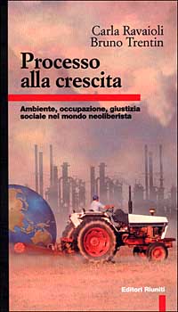 Processo alla crescita. Ambiente, occupazione, giustizia sociale nel mondo neoliberista