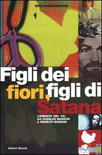 Figli dei fiori, figli di Satana. L'eredità del '69: da Charles Manson a Marilyn Manson