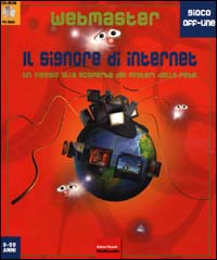 Webmaster. Il signore di Internet. Un viaggio alla scoperta dei misteri della rete. CD-ROM