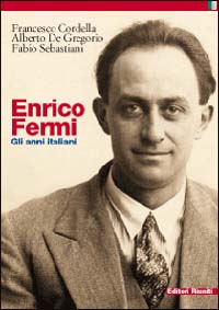 Enrico Fermi. Gli anni italiani