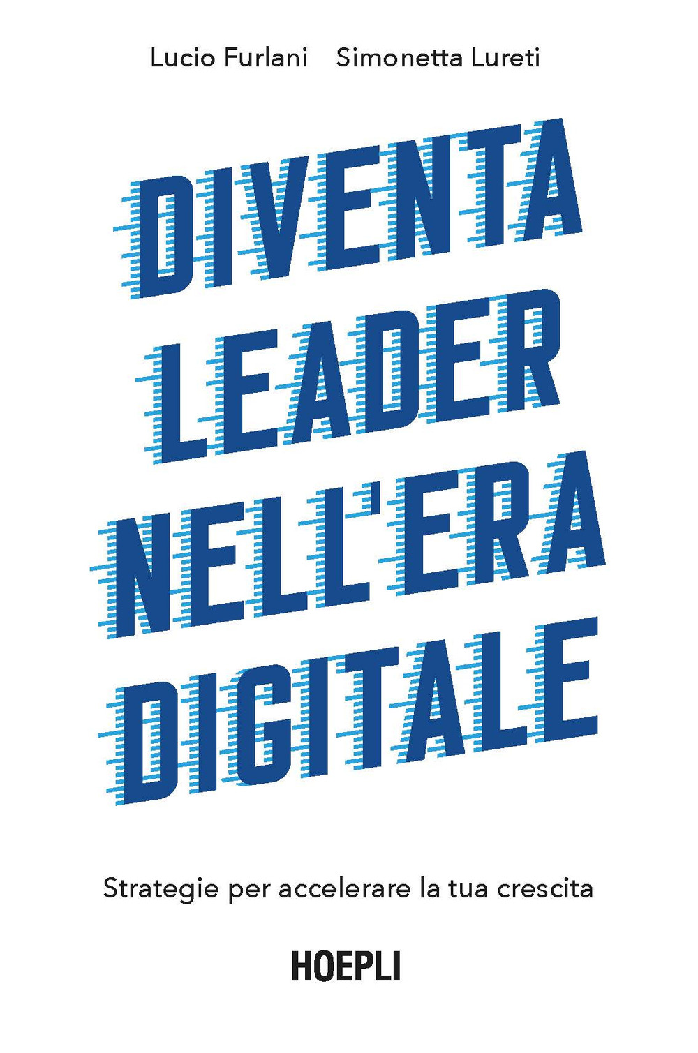 Diventa leader nell'era digitale. Strategie per accelerare la tua crescita