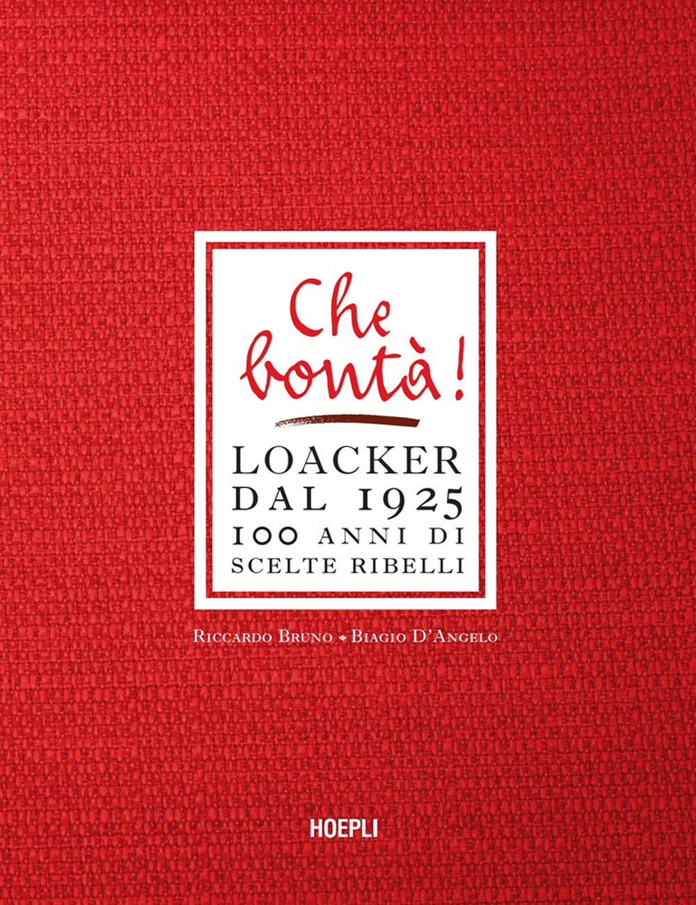 Che bontà! Loacker dal 1925. 100 anni di scelte ribelli