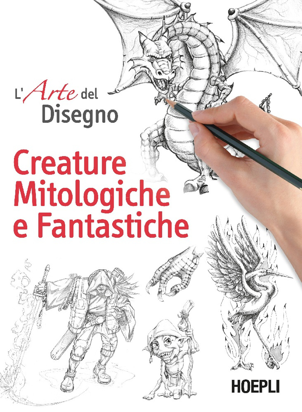 L'arte del disegno. Creature mitologiche e fantastiche