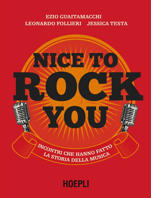 Nice to rock you. Incontri che hanno fatto la storia della musica
