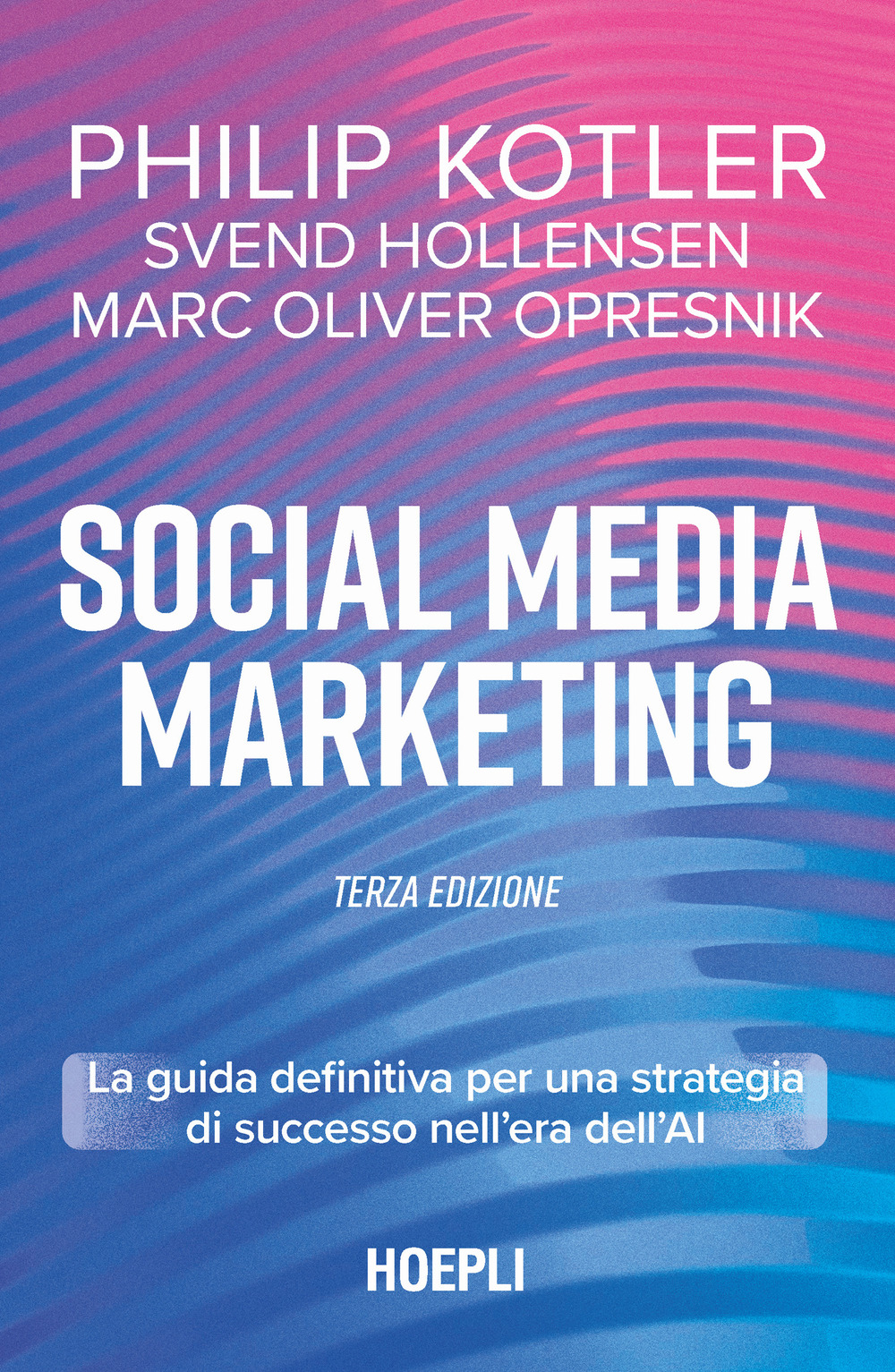 Social media marketing. La guida definitiva per una strategia di successo nell'era dell'AI
