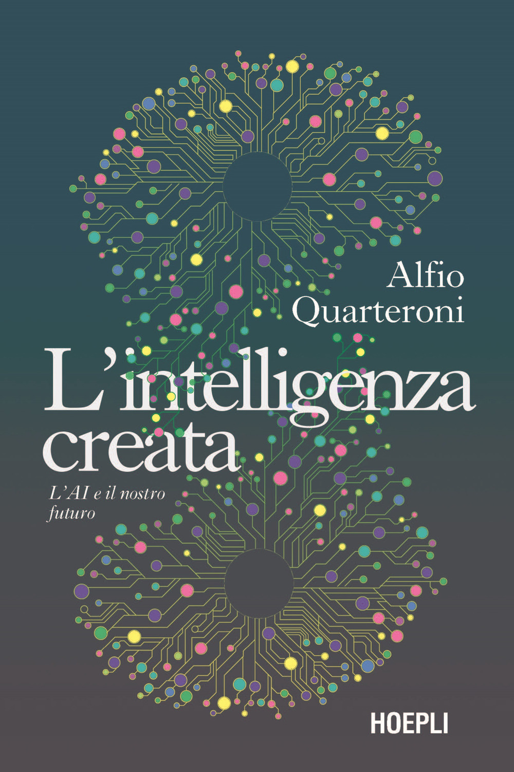 L'intelligenza creata. L'AI e il nostro futuro