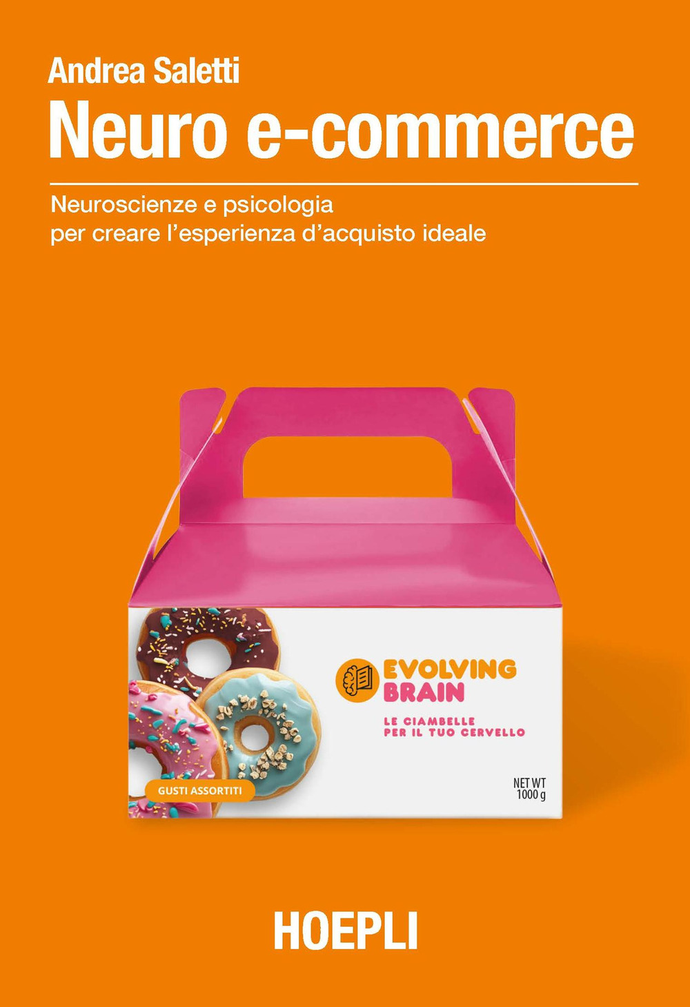 Neuro e-commerce. Neuroscienze e psicologia per creare l'esperienza d'acquisto ideale