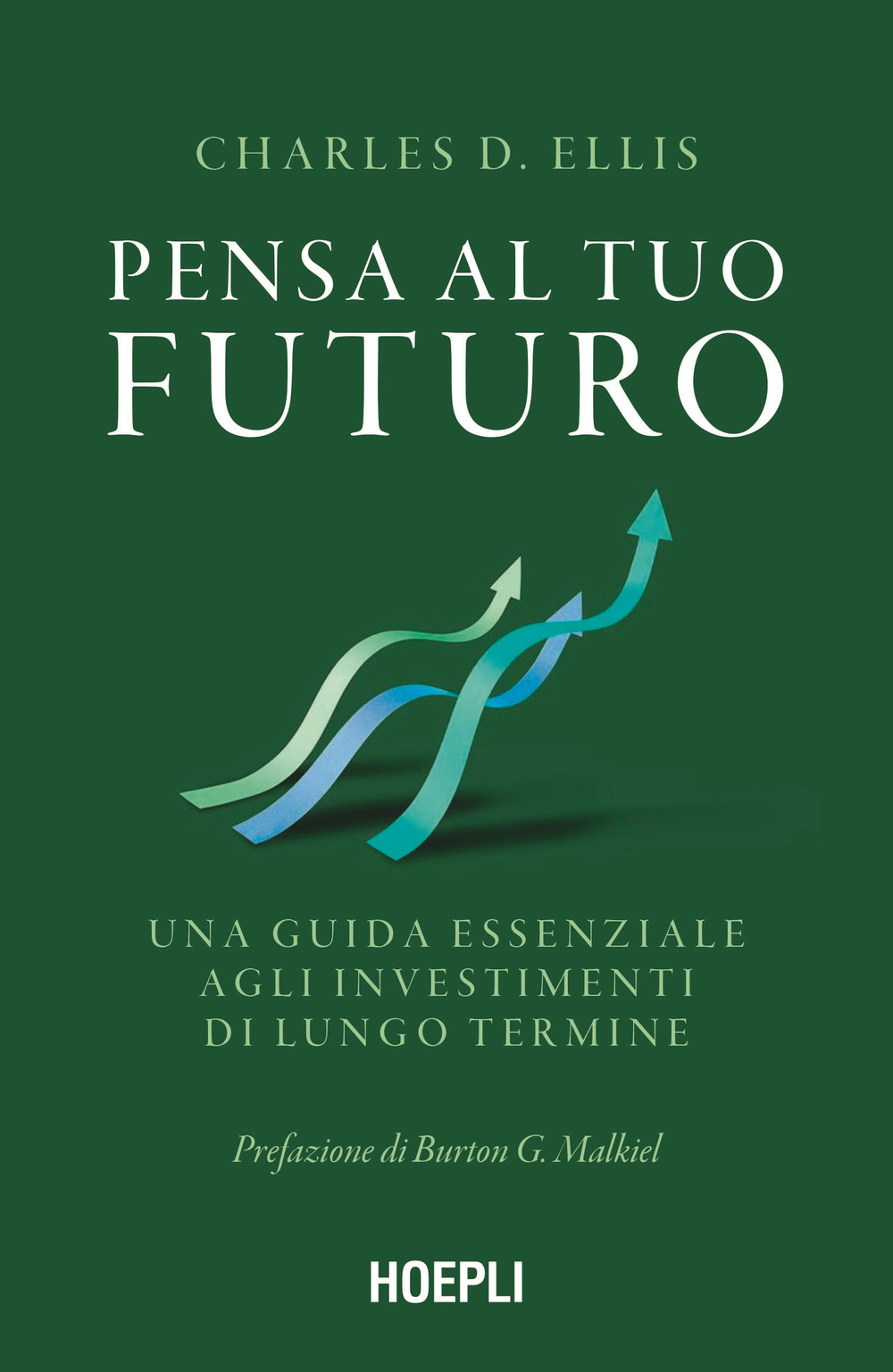 Pensa al tuo futuro. Una guida essenziale agli investimenti di lungo termine