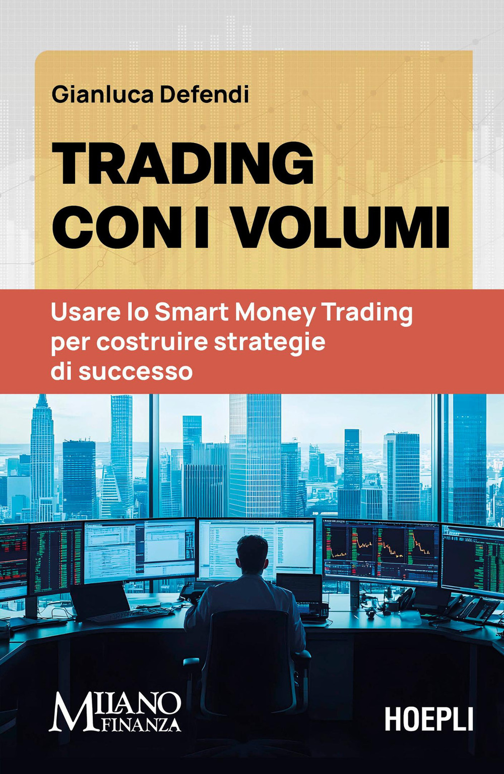 Trading con i volumi. Usare lo Smart Money Trading per costruire strategie di successo