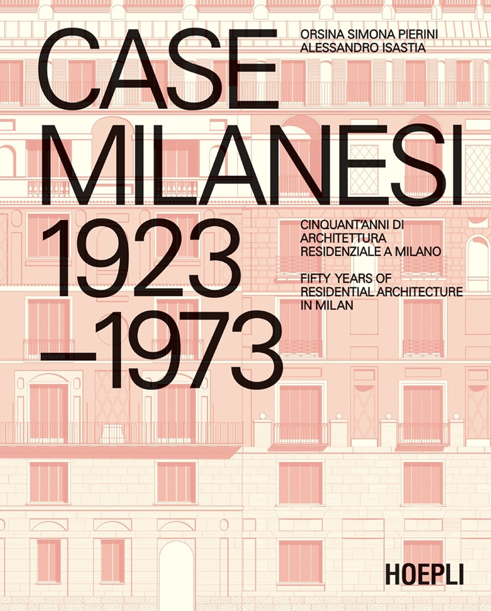 Case milanesi. 1923-1973. Cinquant'anni di architettura residenziale a Milano. Ediz. italiana e inglese