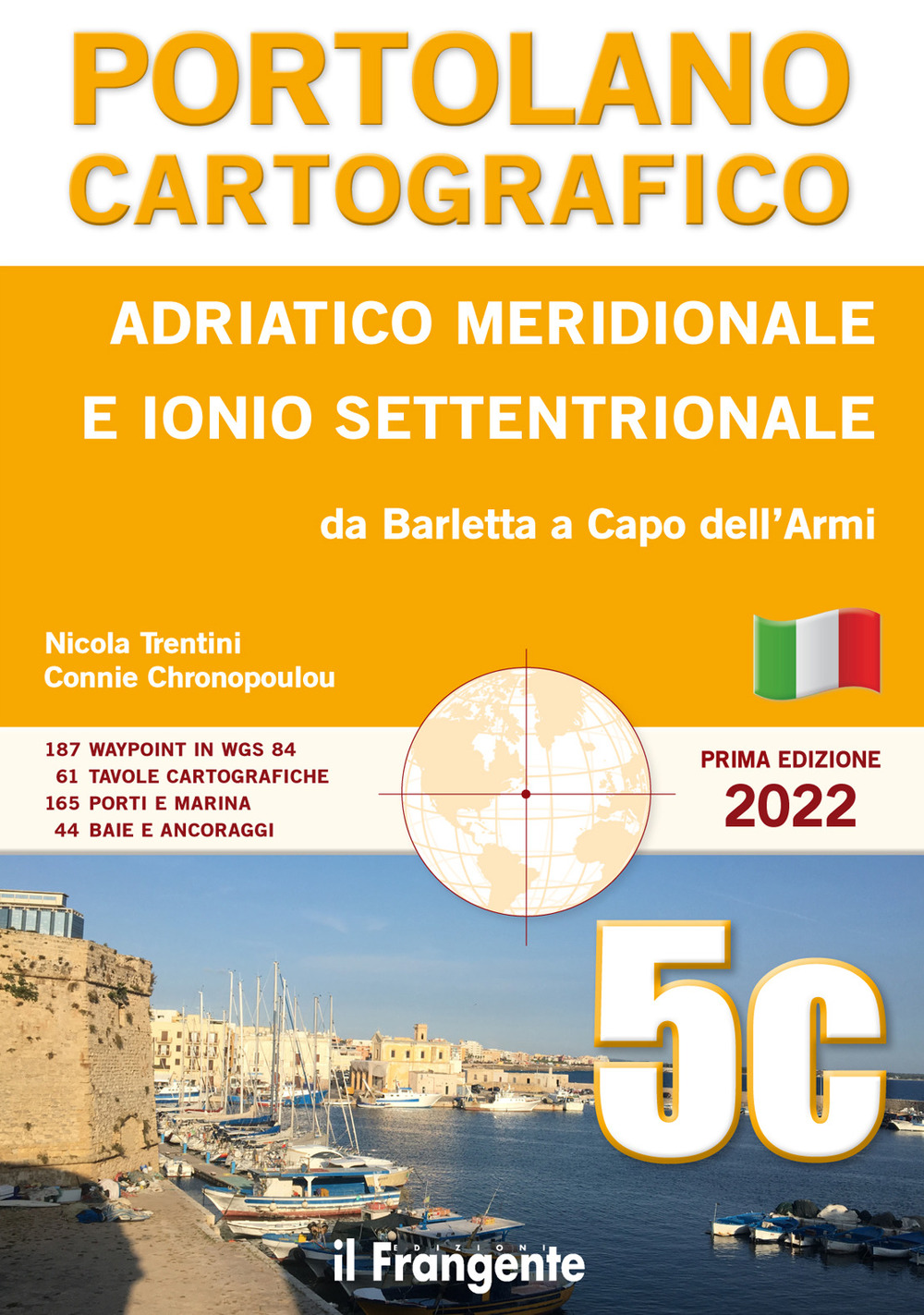 Adriatico meridionale e Ionio settentrionale. Da Barletta a Capo dell'Armi. Portolano cartografico. Vol. 5C