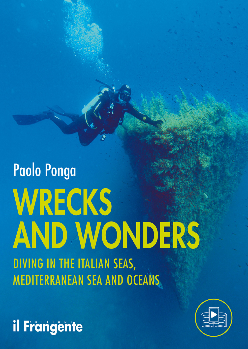Wrecks and wonders. Diving in the Italian Seas, Mediterranean Sea and Oceans
