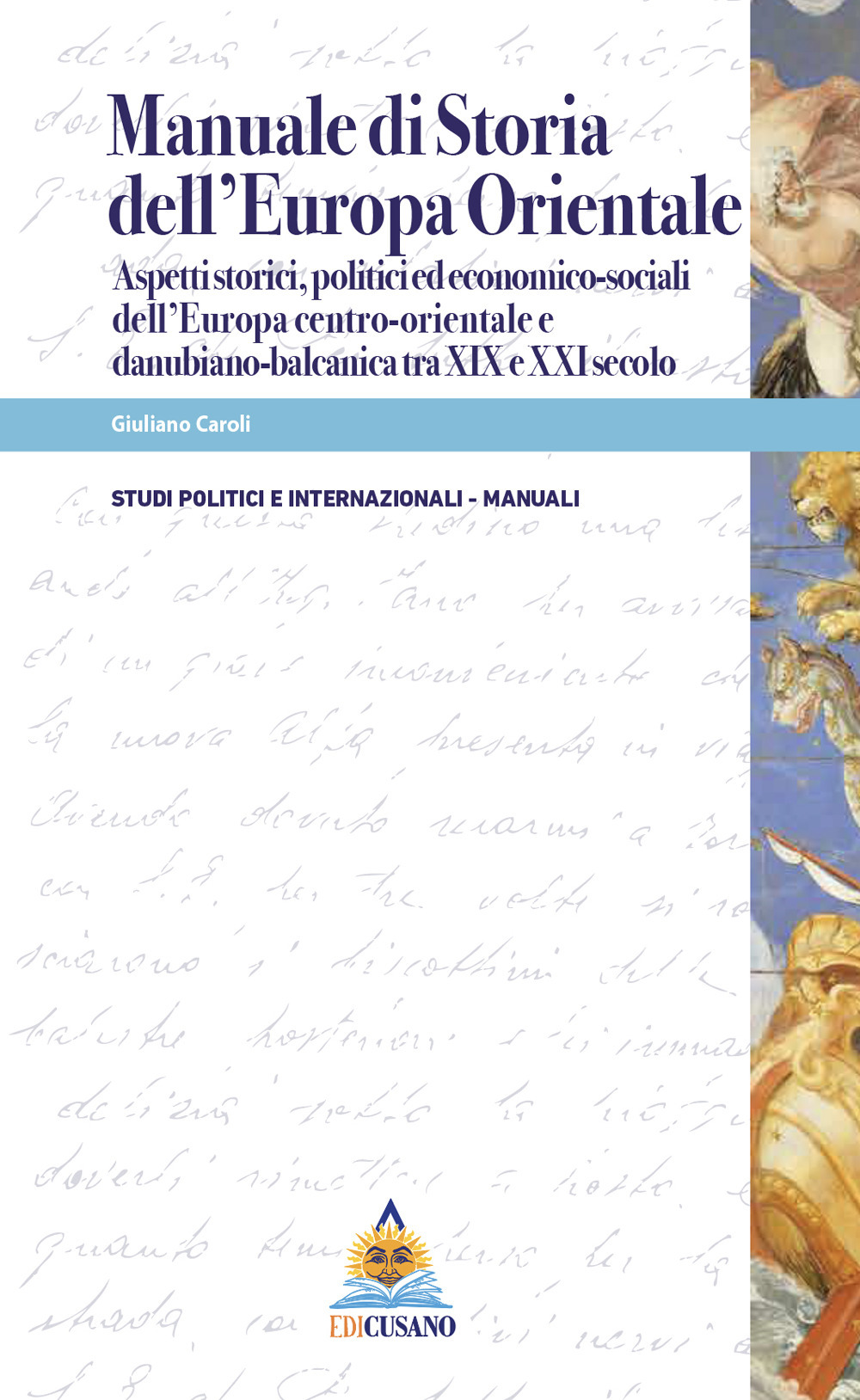 Manuale di storia dell'Europa Orientale. Aspetti storici, politici ed economico-sociali dell’Europa centro-orientale e danubiano-balcanica tra XIX e XXI secolo