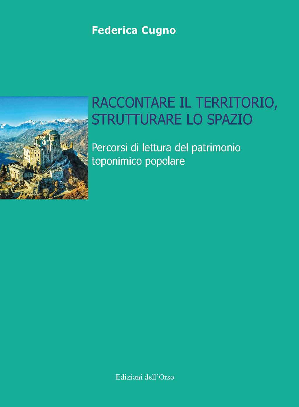 Raccontare il territorio, strutturare lo spazio. Percorsi di lettura del patrimonio toponimico popolare