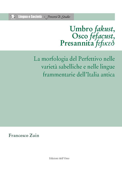 Umbro fakust, osco fefacust, presannita fefiked. La morfologia del perfettivo nelle varietà sabelliche e nelle lingue frammentarie dell'Italia antica