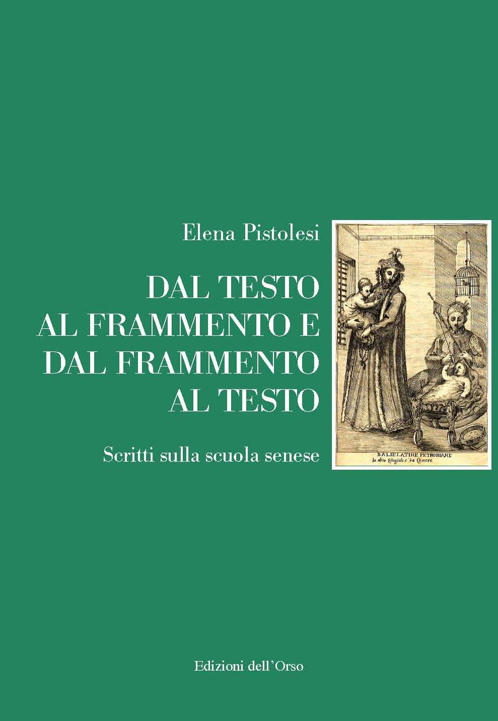 Dal testo al frammento e dal frammento al testo. Scritti sulla scuola senese