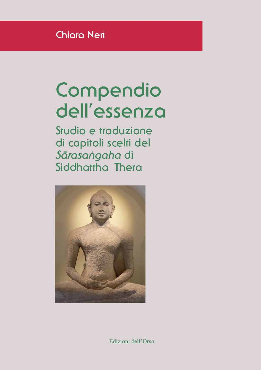 Compendio dell'essenza. Studio e traduzione di capitoli scelti del «Sarasangaha» di Siddhattha Thera