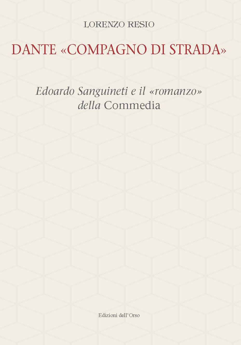 Dante «compagno di strada». Edoardo Sanguineti e il «romanzo» della commedia