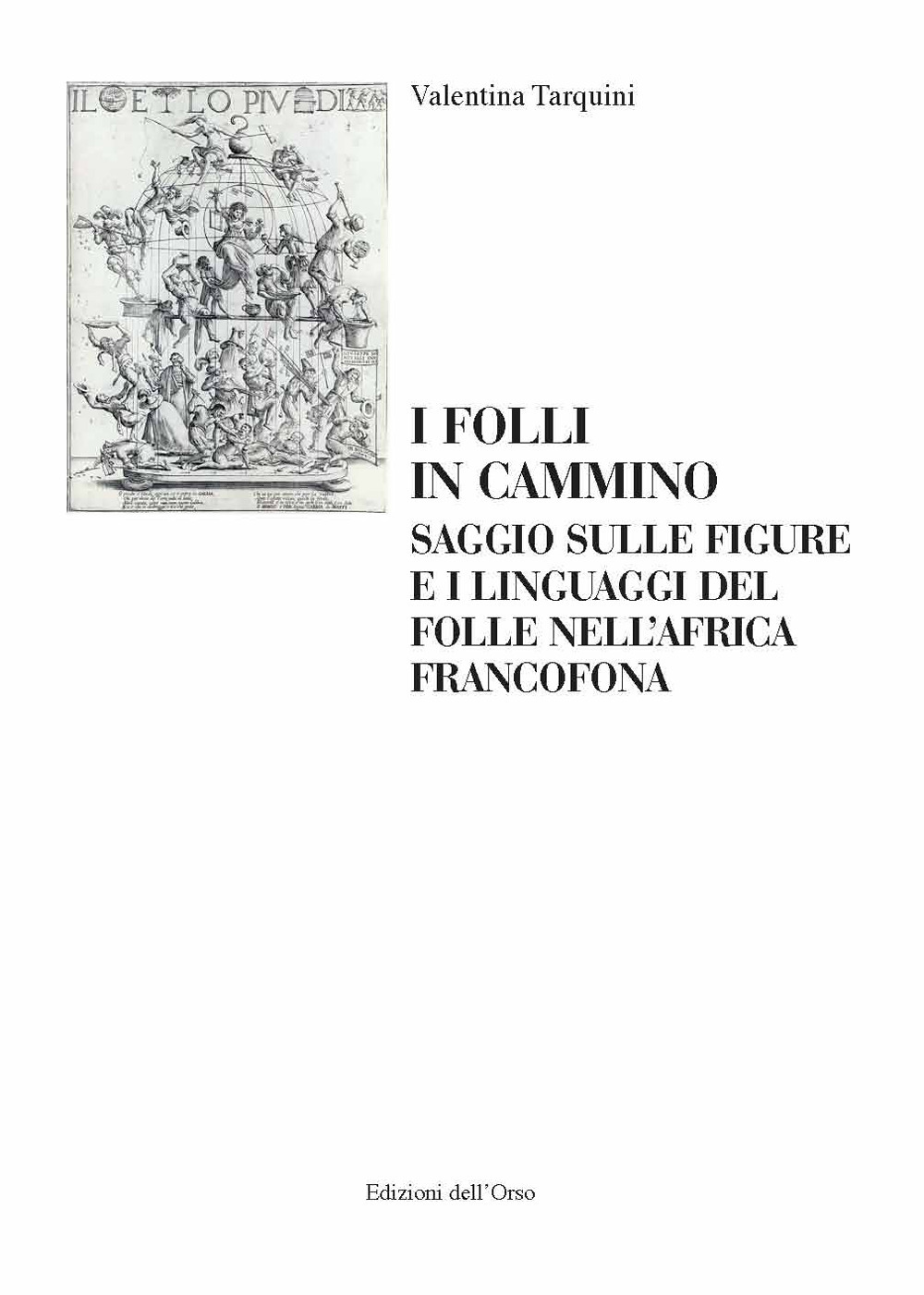 I folli in cammino. Saggio sulle figure e i linguaggi del folle nell'africa francofona. Ediz. italiana e francese