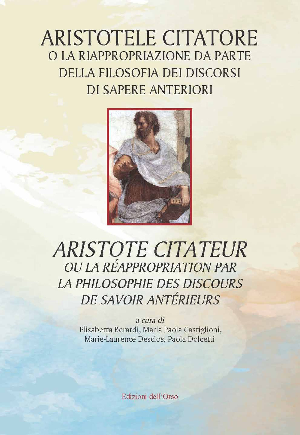 Aristotele citatore o la riappropriazione da parte della filosofia dei discorsi di sapere anteriori-Aristote citateur ou la réappropriation par la philosophie des discours de savoir antérieurs