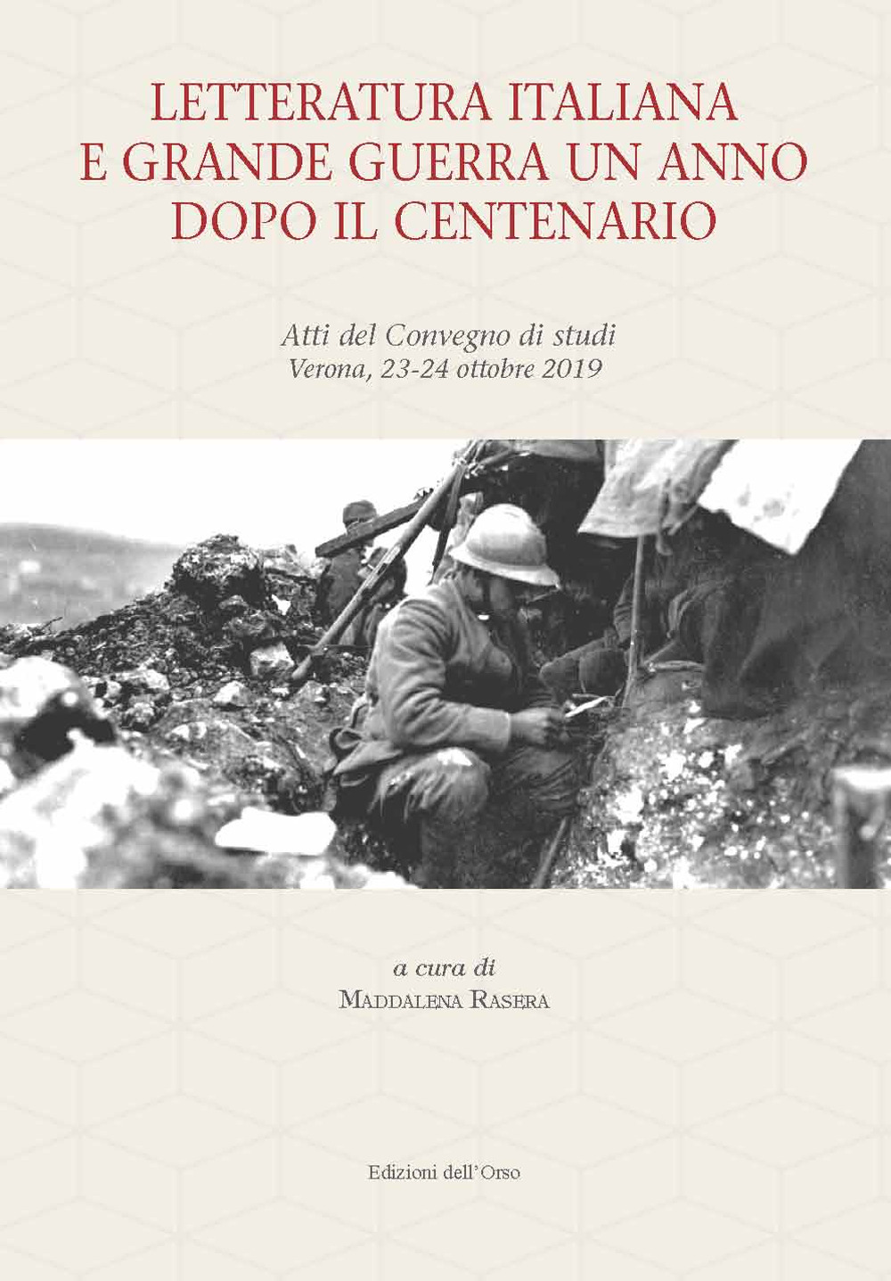 Letteratura italiana e grande guerra un anno dopo il centenario. Atti del Convegno di studi (Verona, 23-24 ottobre 2019)