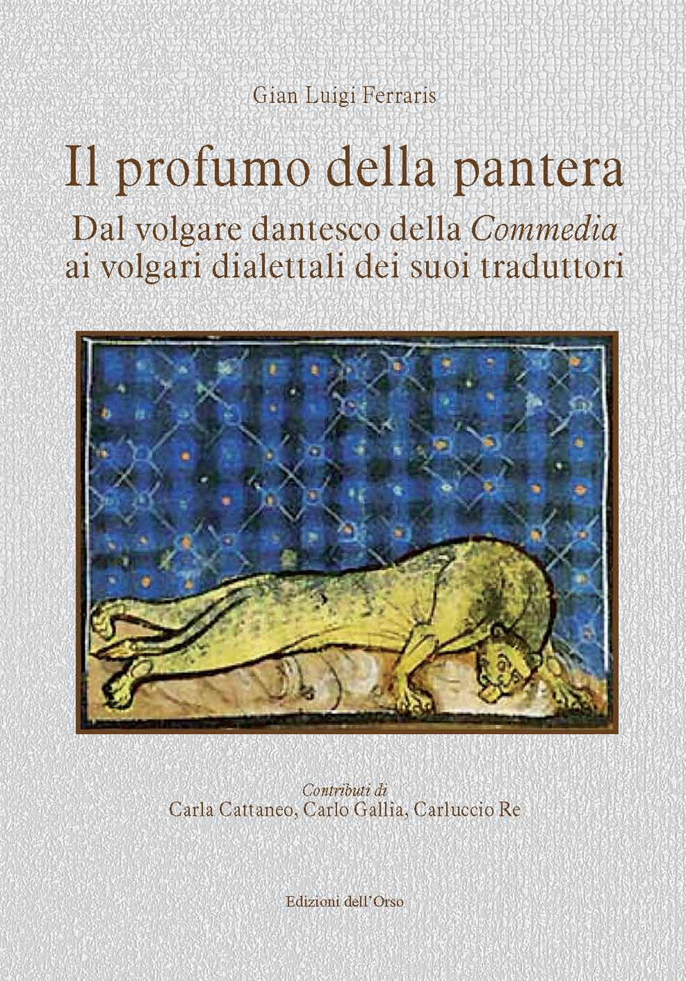 Il profumo della pantera. Dal volgare dantesco della «Commedia» ai volgari dialettali dei suoi traduttori