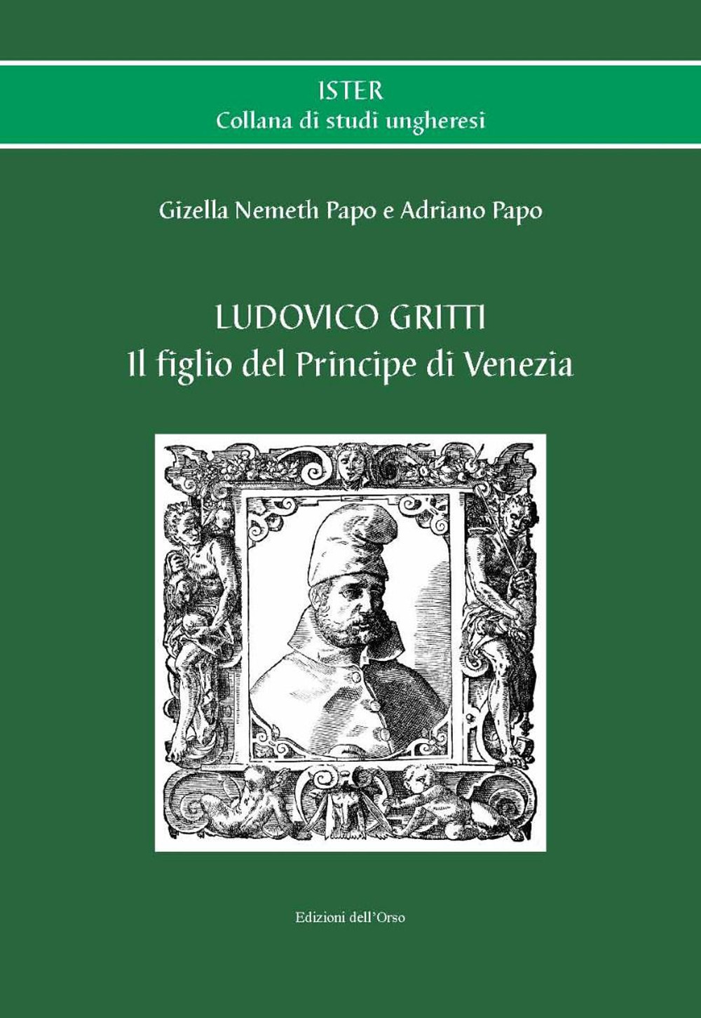 Ludovico Gritti. Il figlio del principe di Venezia