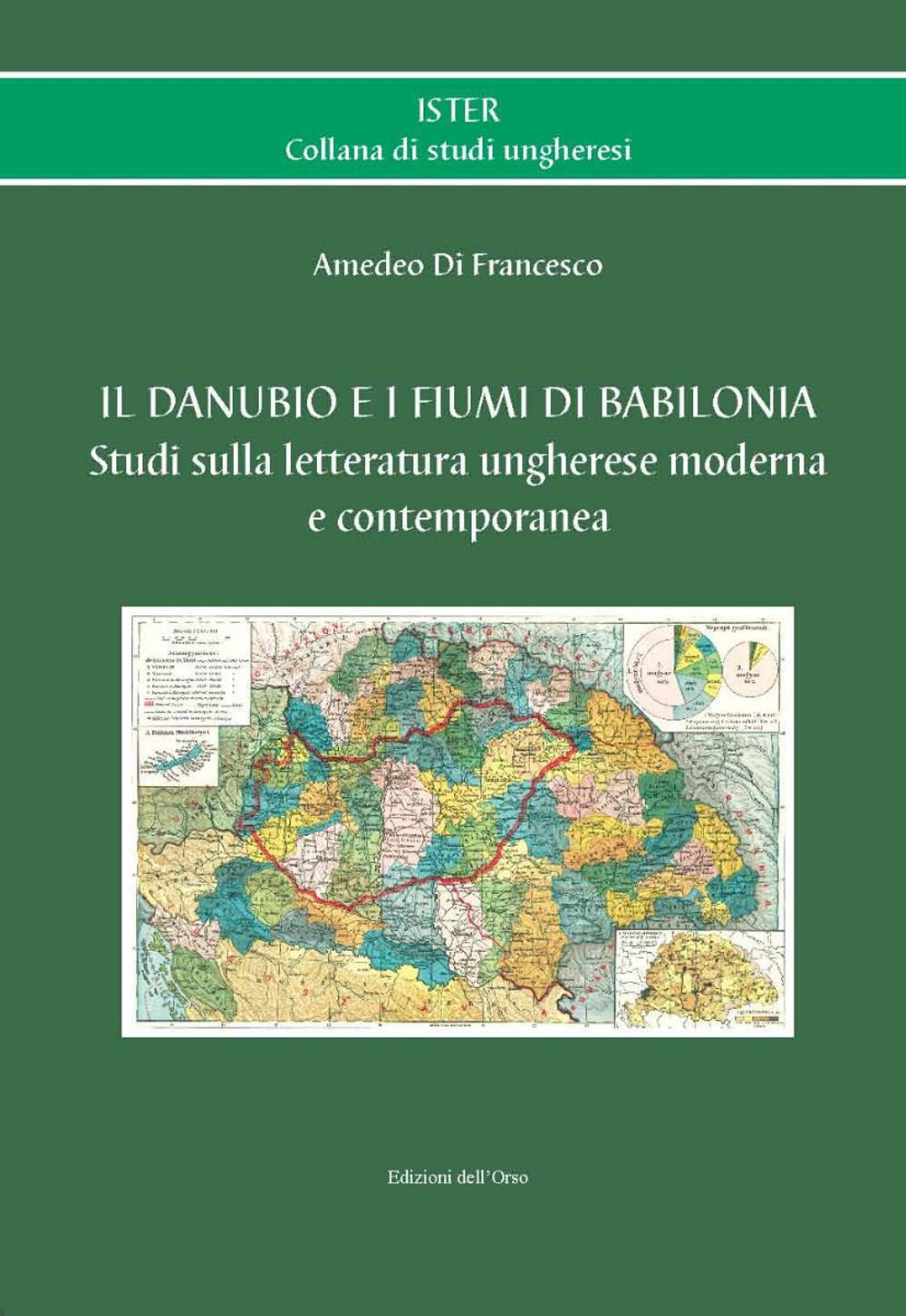 Il Danubio e i fiumi di Babilonia. Studi sulla letteratura ungherese moderna e contemporanea. Ediz. italiana e ungherese