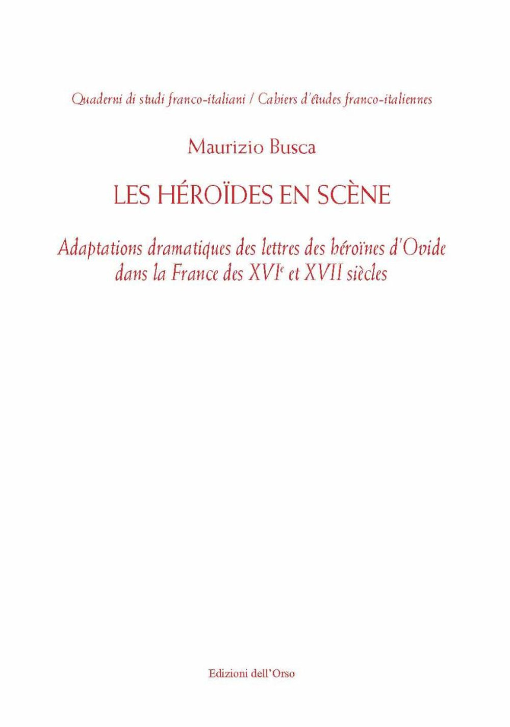Les Héroïdes en scène. Adaptions dramatiques des lettres des héroïnes d'Ovide dans la France des XVI et XVII siècles