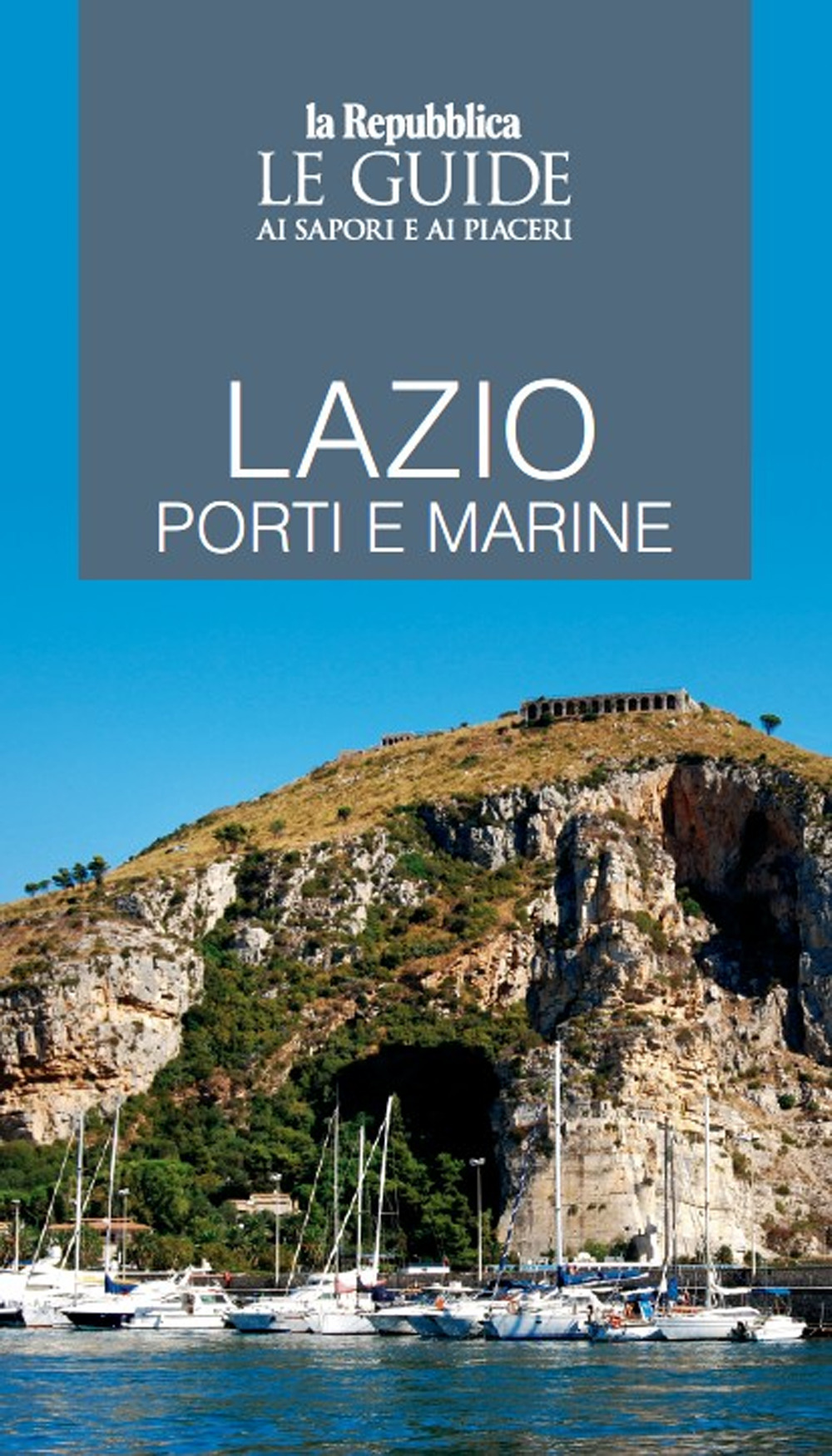 Lazio porti e marine. Le guide ai sapori e piaceri