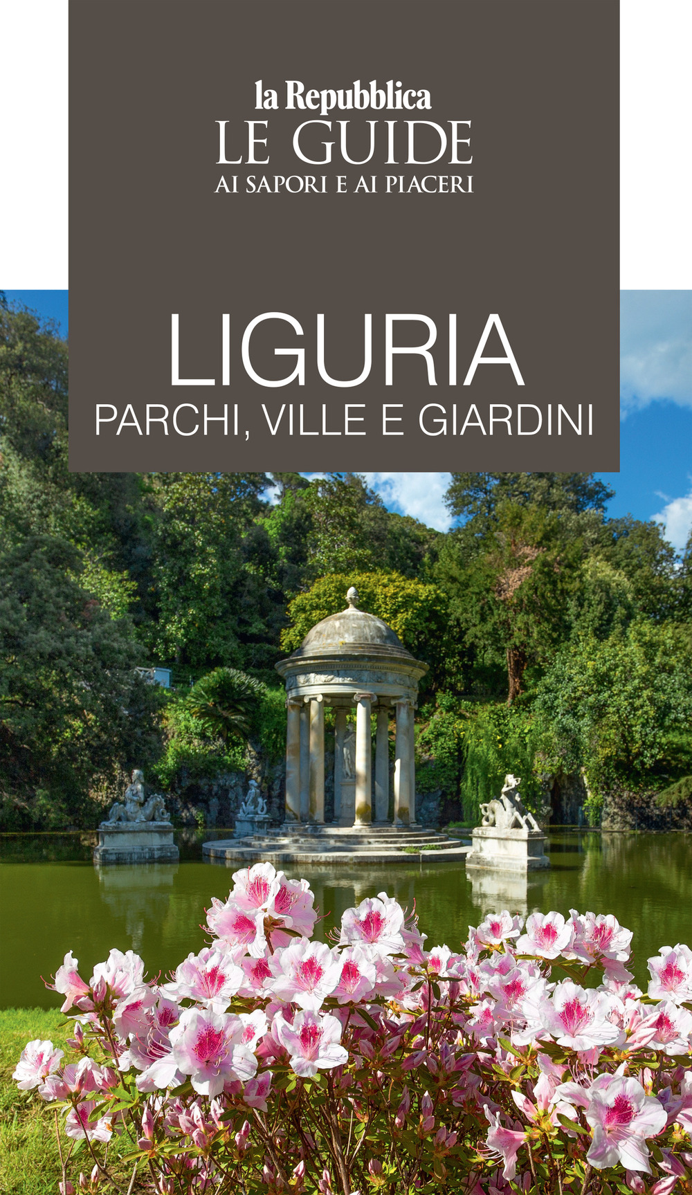 Liguria. Parchi, ville e giardini. Le guide ai sapori e ai piaceri