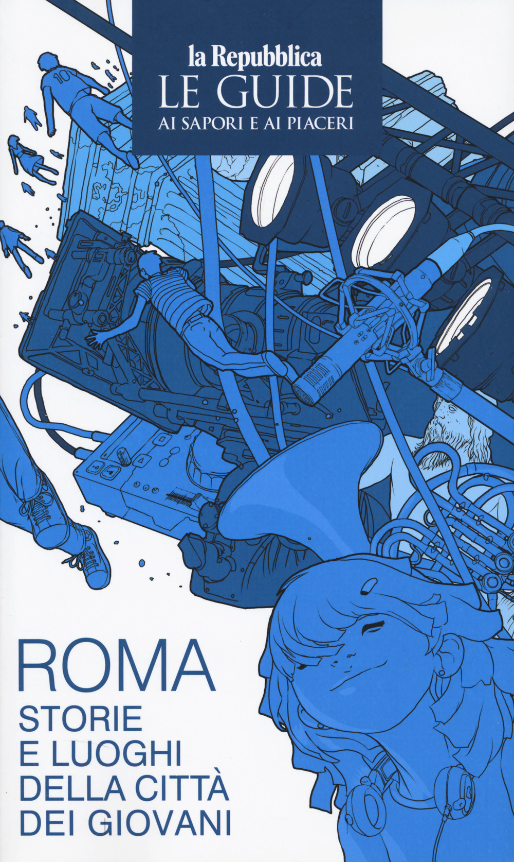 Roma. Storie e luoghi della città dei giovani. Le guide ai sapori e ai piaceri