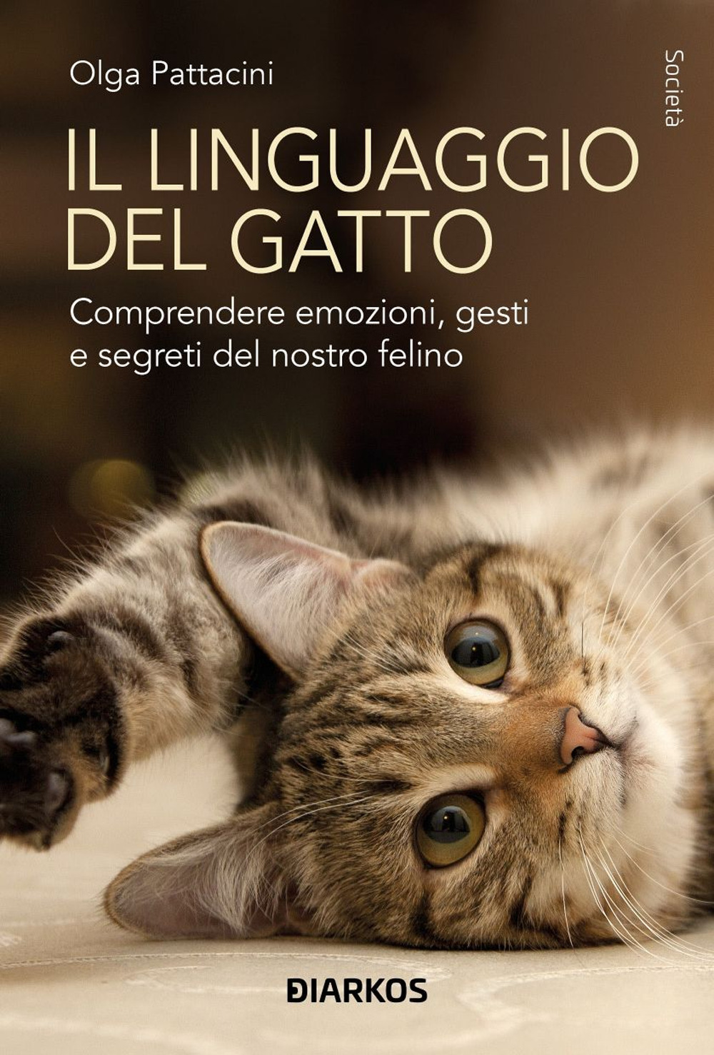 Il linguaggio del gatto. Comprendere emozioni, gesti e segreti del nostro felino
