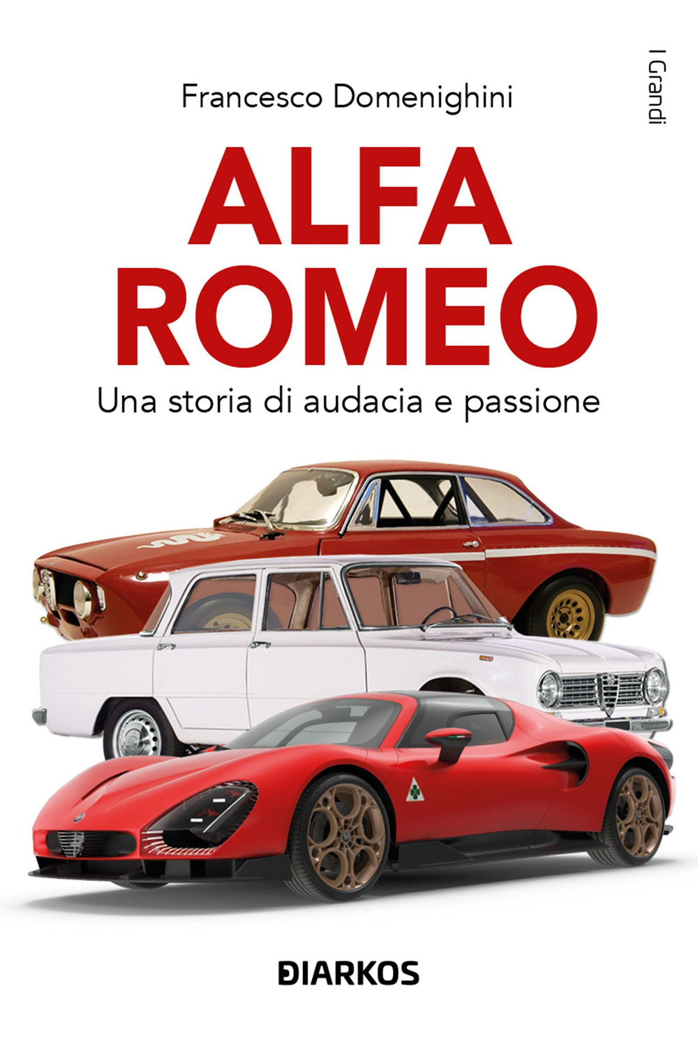Alfa Romeo. Una storia di audacia e passione