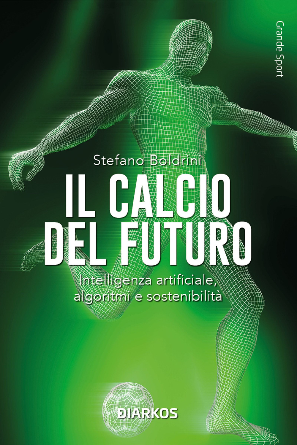 Il calcio del futuro. Intelligenza artificiale, algoritmi e sostenibilità