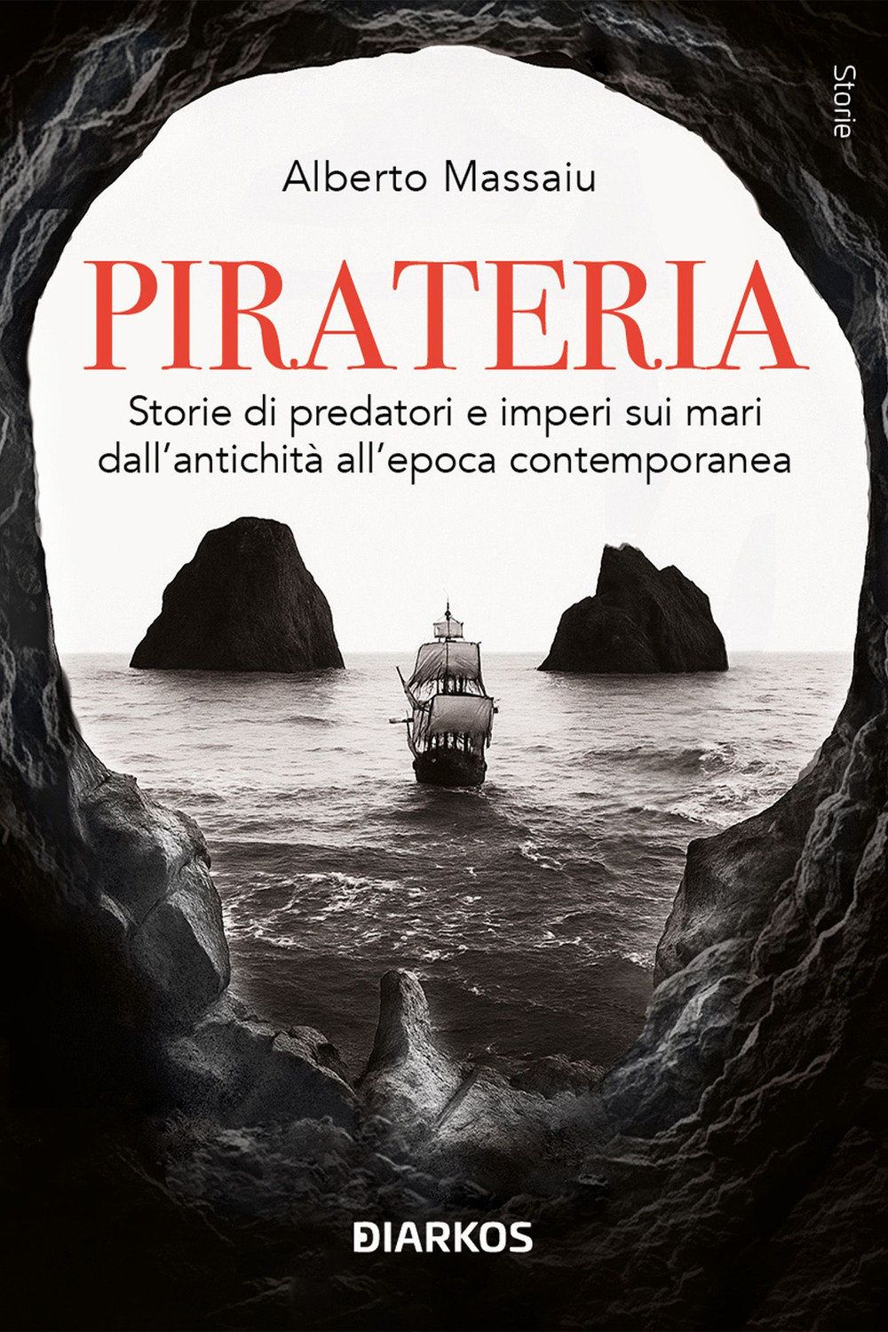 Pirateria. Storie di predatori e imperi sui mari dall'antichità all'epoca contemporanea