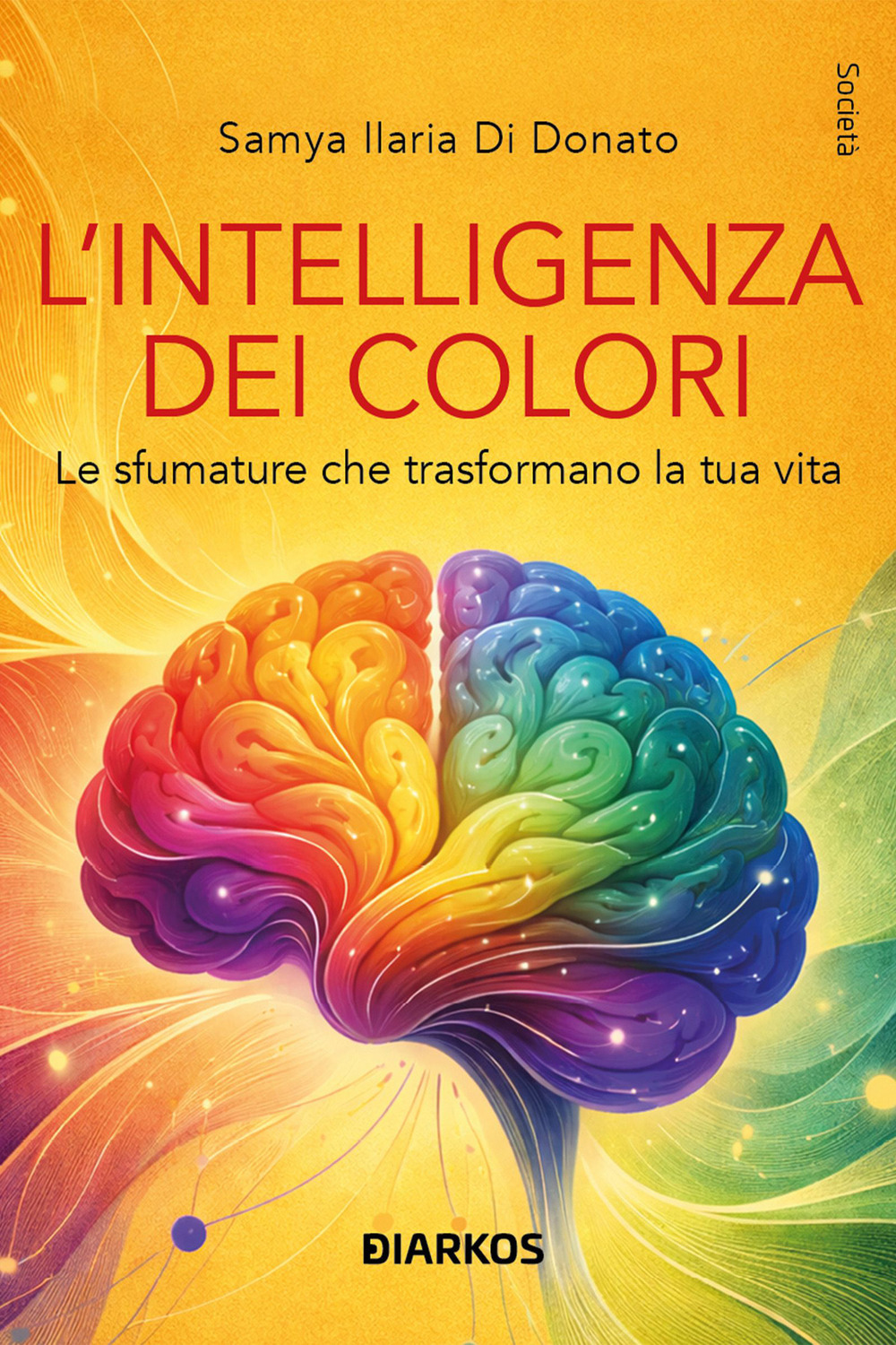 L'intelligenza dei colori. Un arcobaleno per la ricerca della felicità