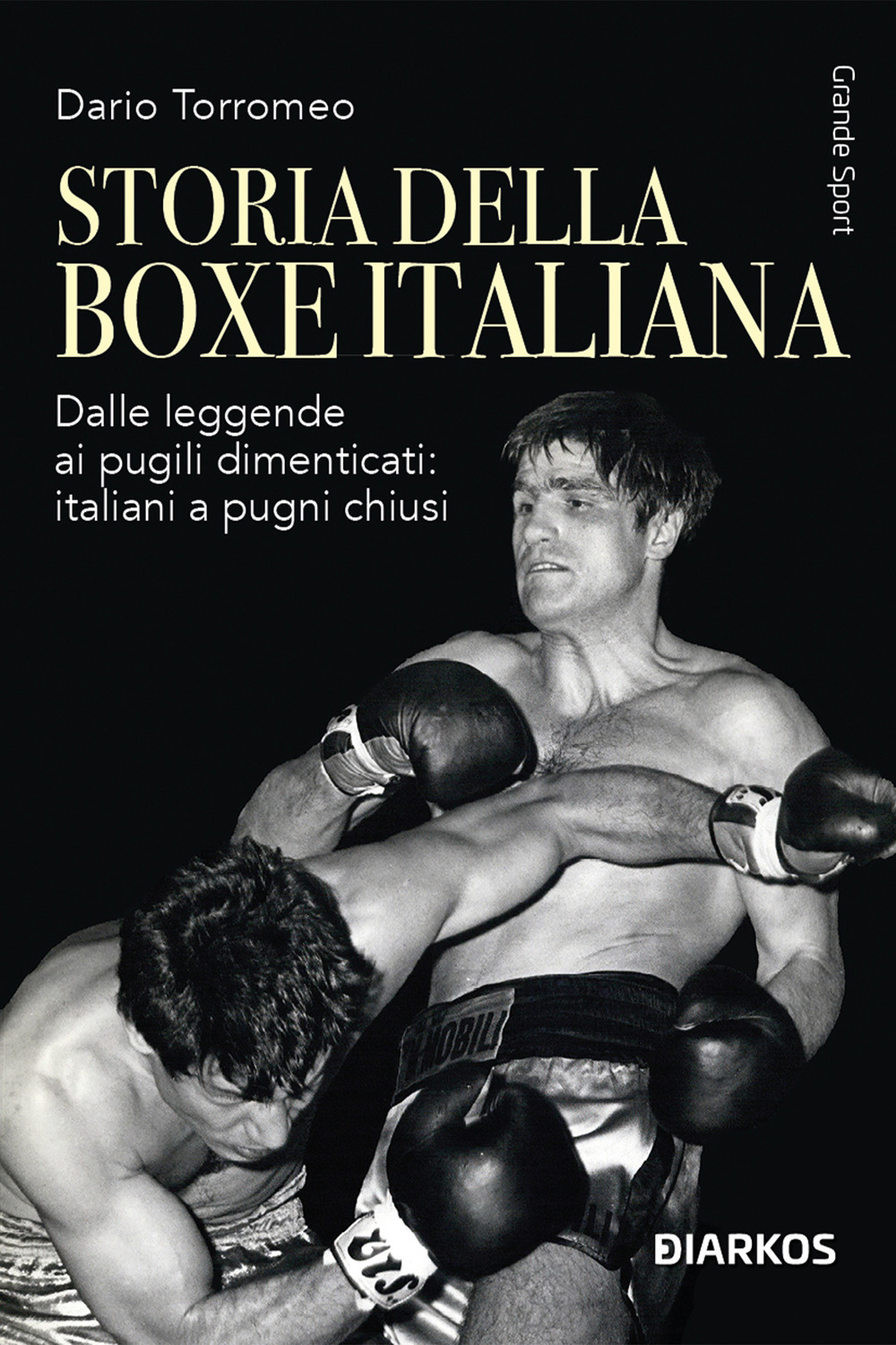 Storia della boxe italiana. Dalle leggende ai pugili dimenticati: italiani a pugni chiusi