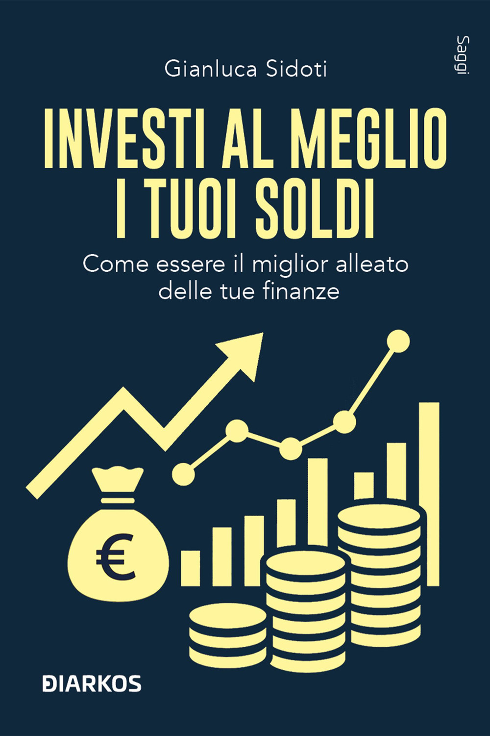 Investi al meglio i tuoi soldi. Come essere il miglior alleato delle tue finanze