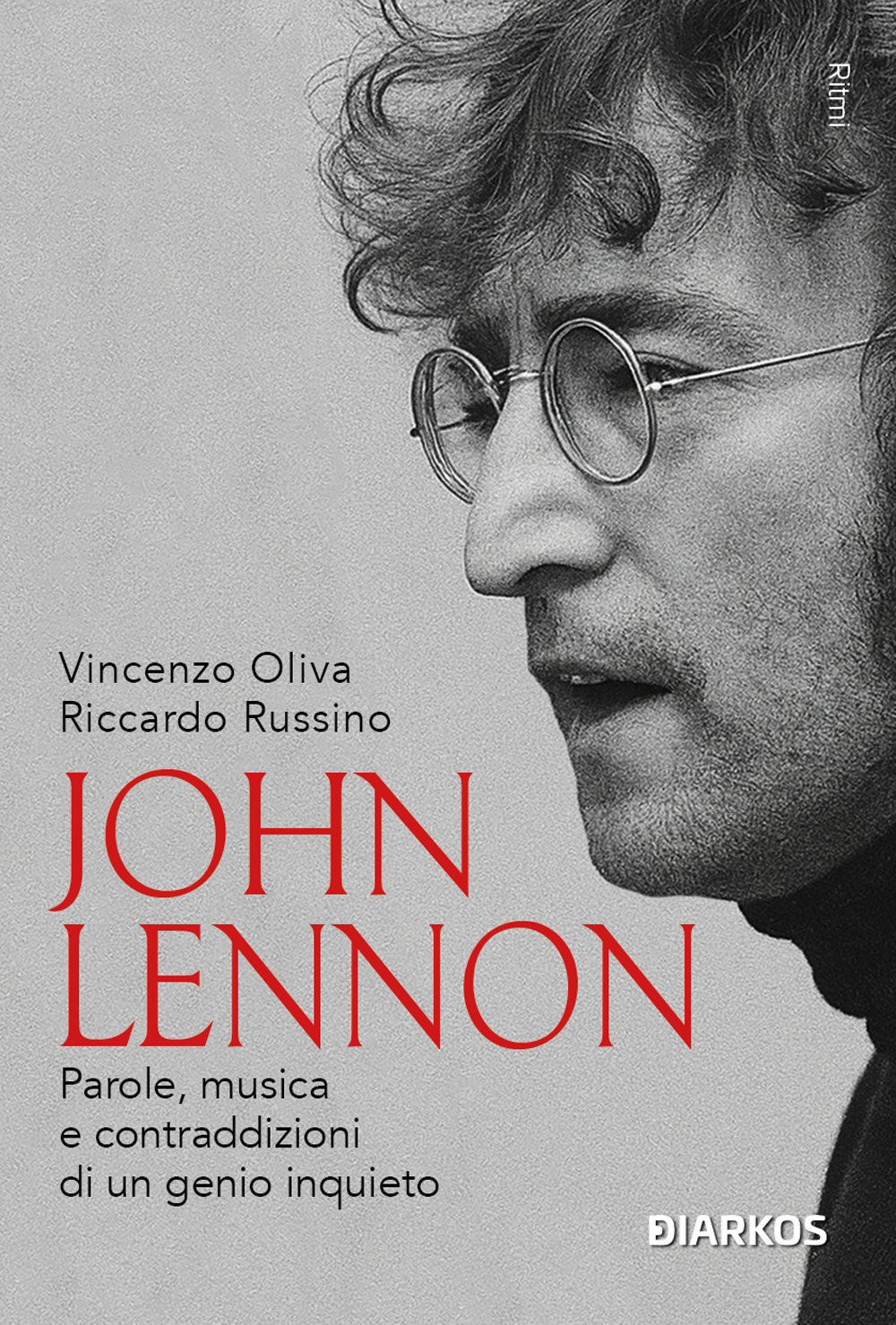 John Lennon. Parole, musica e contraddizioni di un genio inquieto