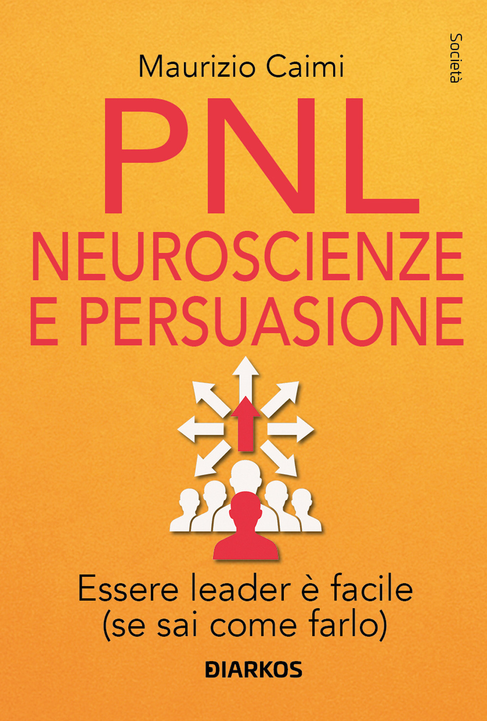 PNL. Neuroscienze e persuasione per una leadership carismatica