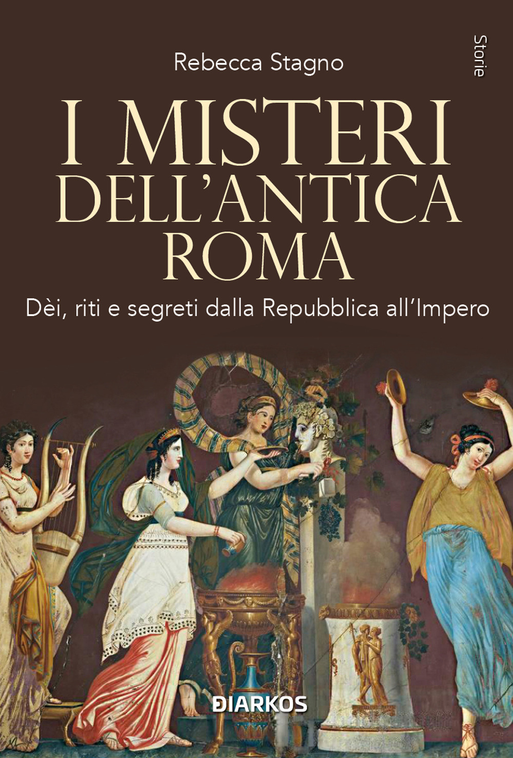 I misteri dell'antica Roma. Dèi, riti e segreti dalla Repubblica all'Impero