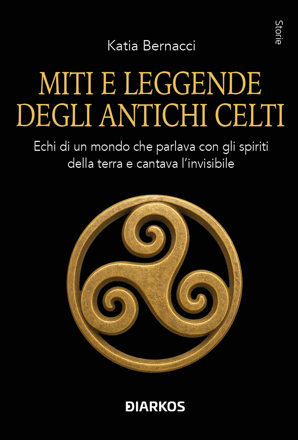 Miti e leggende degli antichi Celti. Echi di un mondo che parlava con gli spiriti della terra e cantava l'invisibile