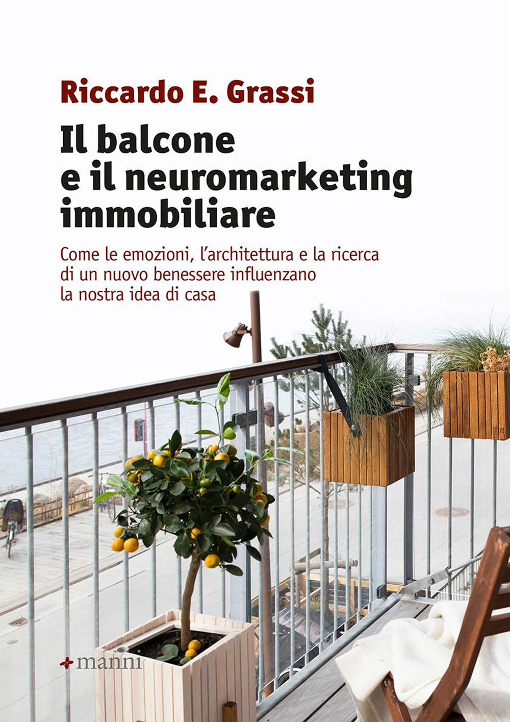 Il balcone e il neuromarketing immobiliare. Come le emozioni, l’architettura e la ricerca di un nuovo benessere influenzano la nostra idea di casa