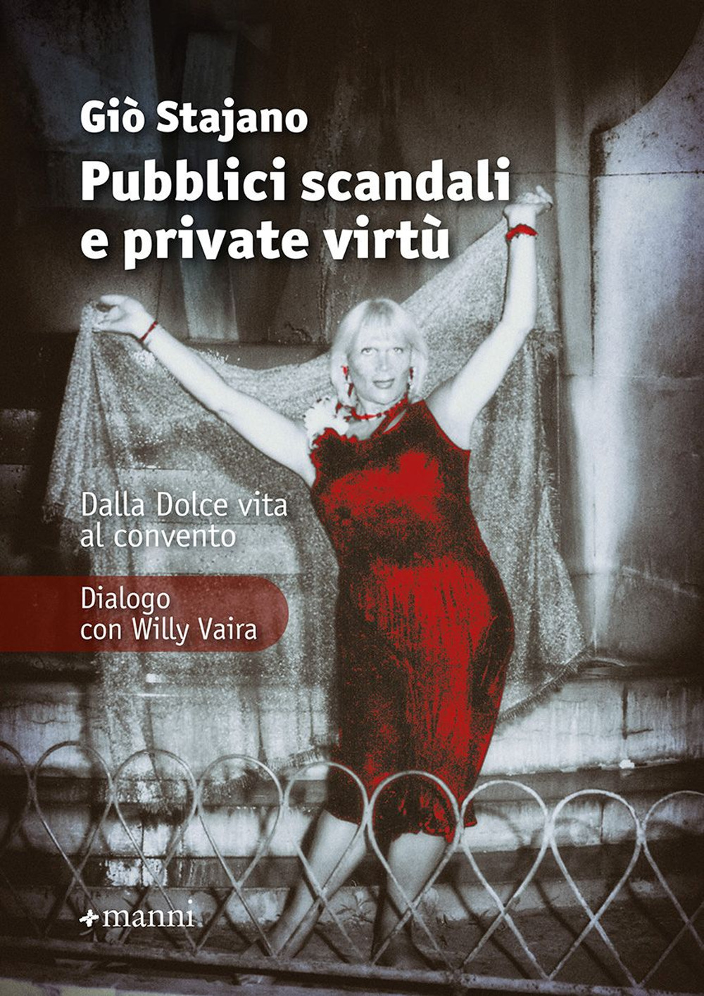 Pubblici scandali e private virtù. Dalla Dolce Vita al convento. Dialogo con Willy Vaira