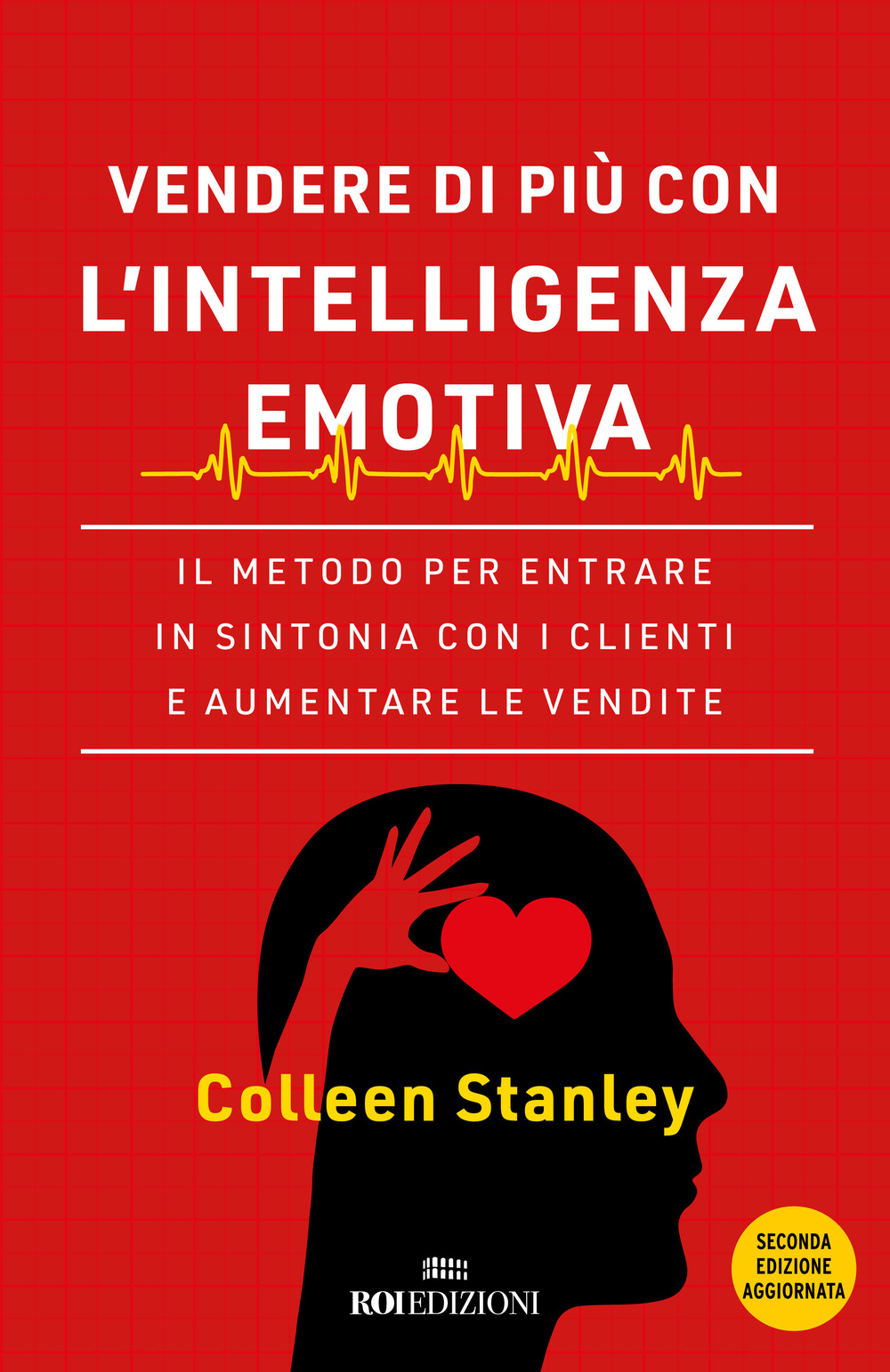 Vendere di più con l'intelligenza emotiva. Il metodo per entrare in sintonia con i clienti e aumentare le vendite