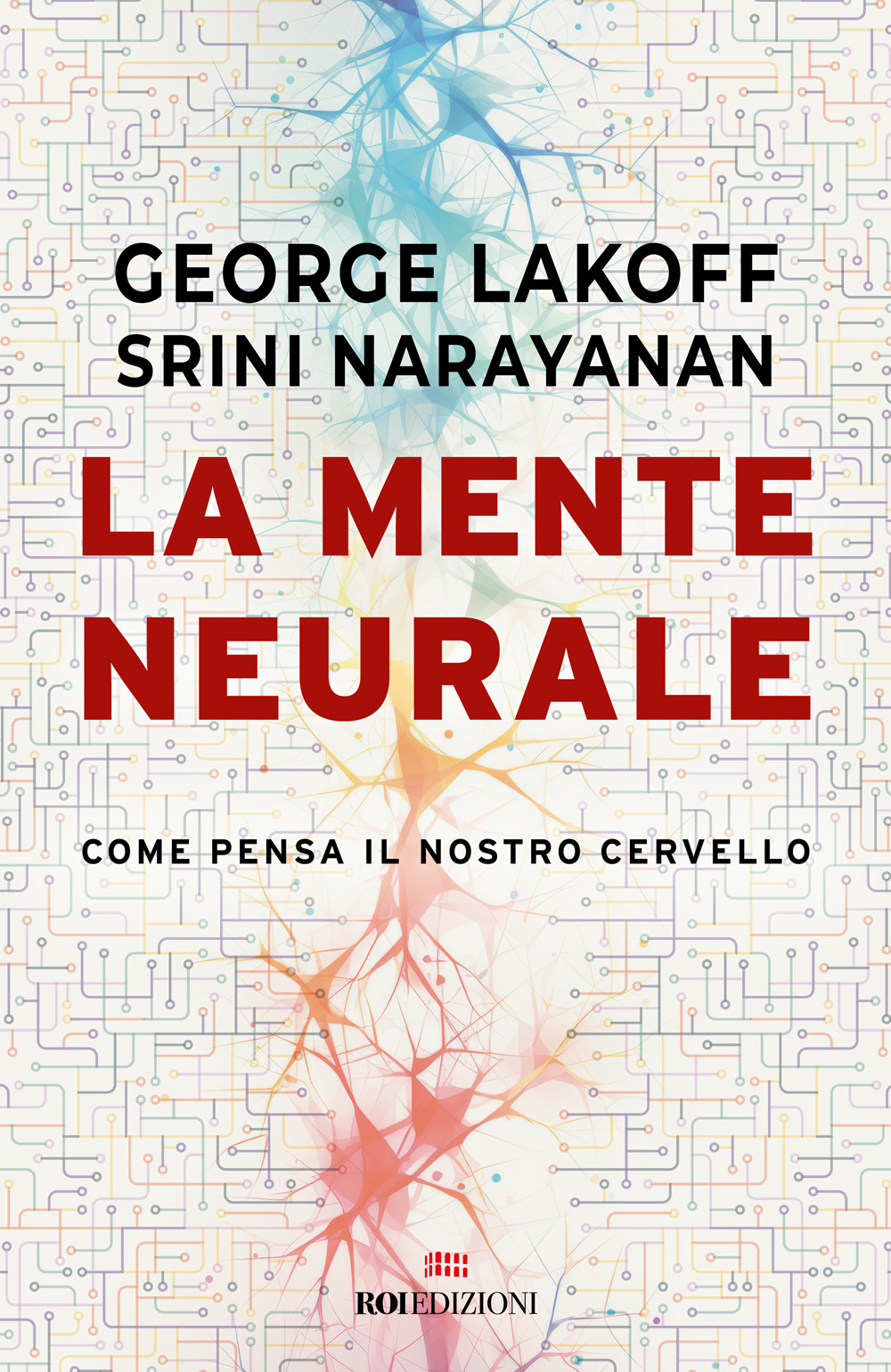 La mente neurale. Come pensa il nostro cervello